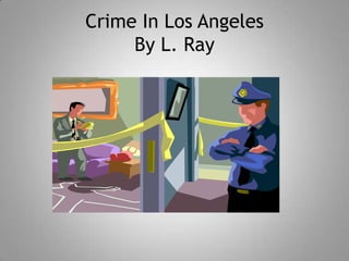 Crime In Los AngelesBy L. Ray 