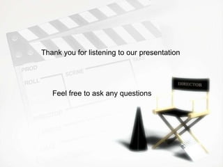 Thank you for listening to our presentation Feel free to ask any questions 