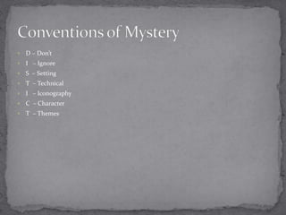  D – Don’t 
 I – Ignore 
 S – Setting 
 T – Technical 
 I – Iconography 
 C – Character 
 T – Themes 
 