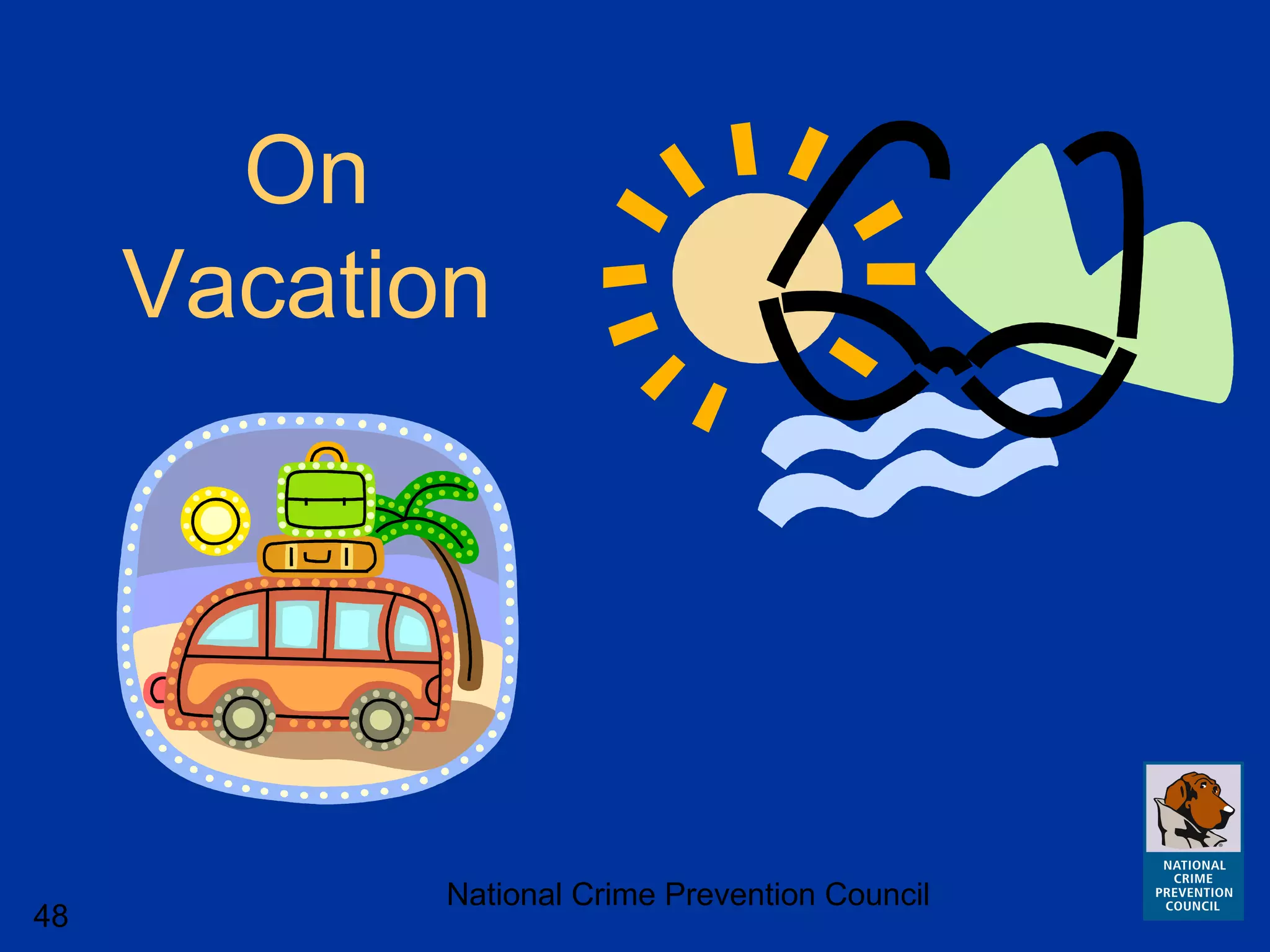 National Crime Prevention Council
48
On
Vacation
 