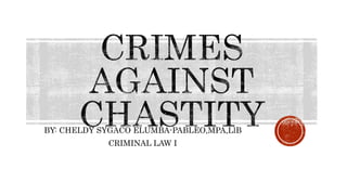 BY: CHELDY SYGACO ELUMBA-PABLEO,MPA,LlB
CRIMINAL LAW I
 