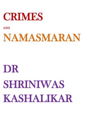 CRIMES
AND



NAMASMARAN

DR
SHRINIWAS
KASHALIKAR
 