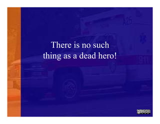 There is no such
thing as a dead hero!
 