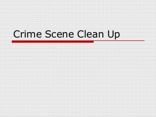 Crime Scene Clean Up
 