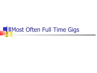 Most Often Full Time Gigs 