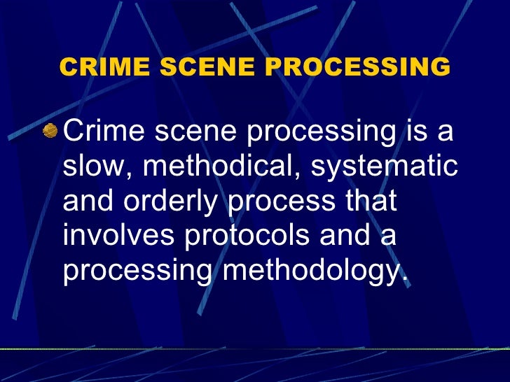 Crime Scene Processing