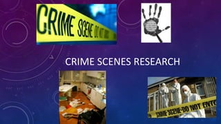 research about crime scenes