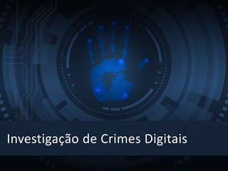 Investigação de Crimes Digitais
 