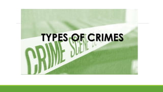 TYPES OF CRIMES
 