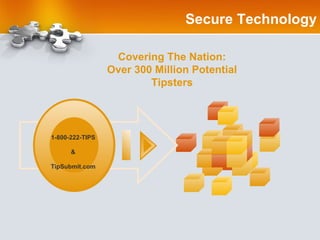 Secure Technology Covering The Nation: Over 300 Million Potential Tipsters 1-800-222-TIPS & TipSubmit.com 