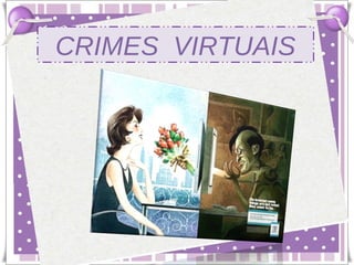 CRIMES VIRTUAIS
 