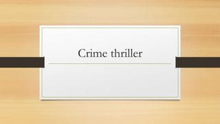 Crime thriller
 