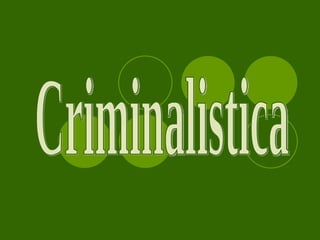 Criminalistica 