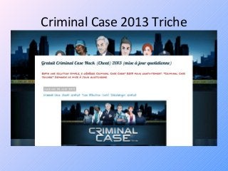 Criminal Case 2013 Triche

 
