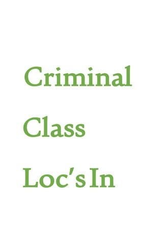 Criminal
Class
Loc’sIn
 