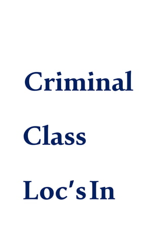 Criminal
Class
Loc’sIn
 