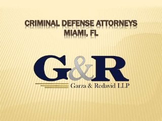 CRIMINAL DEFENSE ATTORNEYS
MIAMI, FL
 