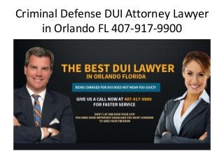 Criminal Defense DUI Attorney Lawyer
in Orlando FL 407-917-9900
 
