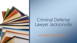 www.MalcolmAnthony.com
Criminal Defense
Lawyer Jacksonville
 
