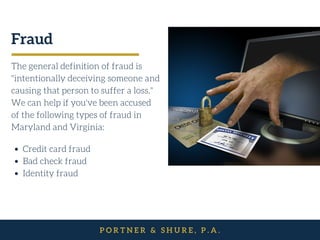 Fraud
The general definition of fraud is
"intentionally deceiving someone and
causing that person to suffer a loss."
We ca...