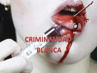 CRIMINALIDAD BLANCA 