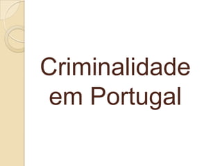 Criminalidade em Portugal 