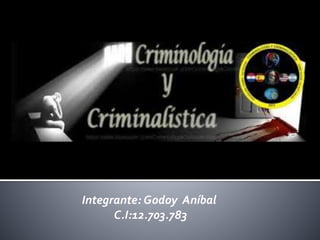 Integrante: Godoy Aníbal
C.I:12.703.783
 