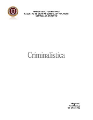 UNIVERSIDAD FERMÍN TORO
FACULTAD DE CIENCIAS JURÍDICAS Y POLÍTICAS
ESCUELA DE DERECHO
Integrante:
Amir Mahmud
C.I: 24.624.462
 