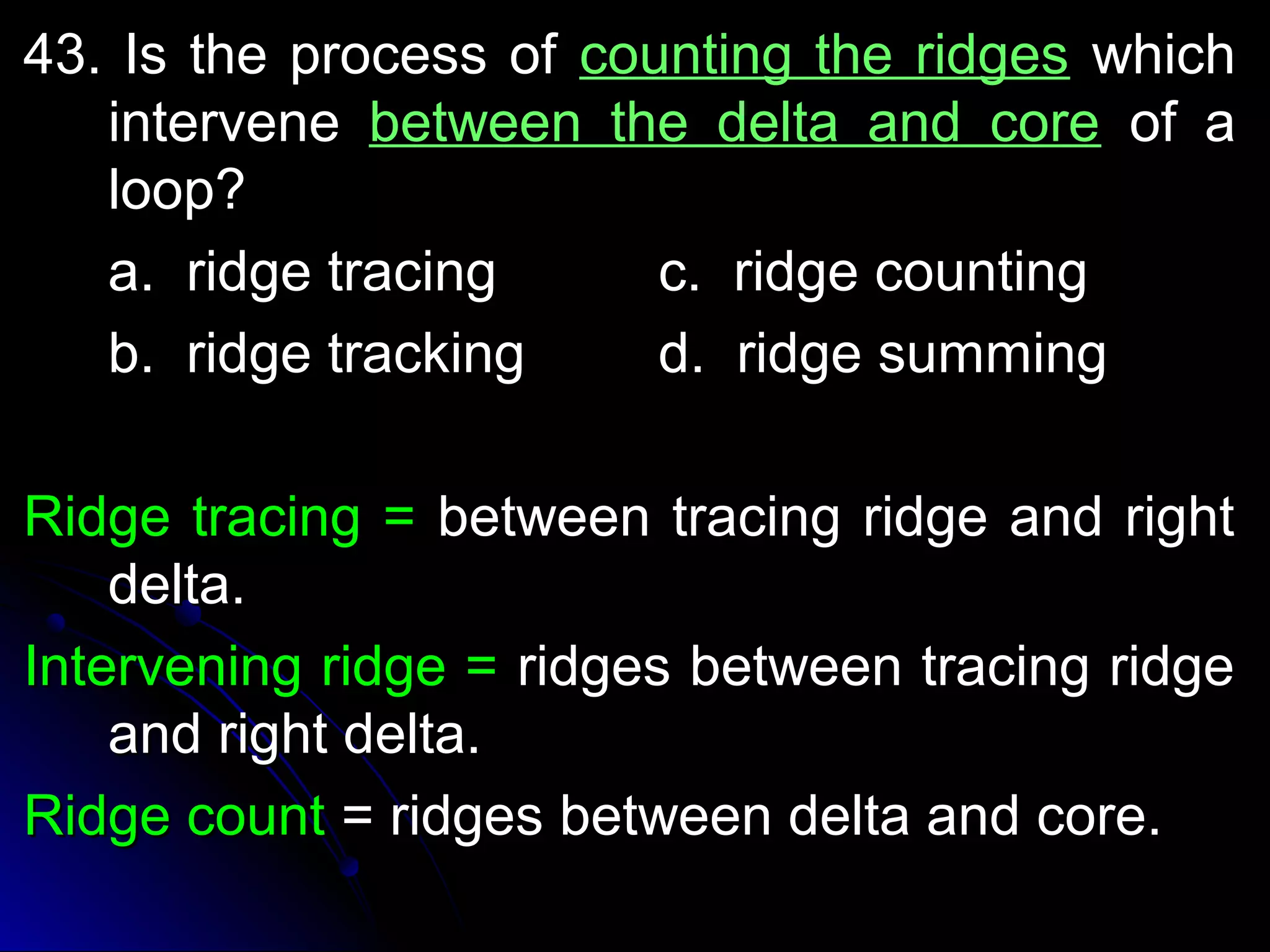 4433.. IIss tthhee pprroocceessss ooff ccoouunnttiinngg tthhee rriiddggeess wwhhiicchh 
iinntteerrvveennee bbeettwweeeenn tthhee ddeellttaa aanndd ccoorree ooff aa 
lloooopp?? 
aa.. rriiddggee ttrraacciinngg cc.. rriiddggee ccoouunnttiinngg 
bb.. rriiddggee ttrraacckkiinngg dd.. rriiddggee ssuummmmiinngg 
RRiiddggee ttrraacciinngg == bbeettwweeeenn ttrraacciinngg rriiddggee aanndd rriigghhtt 
ddeellttaa.. 
IInntteerrvveenniinngg rriiddggee == rriiddggeess bbeettwweeeenn ttrraacciinngg rriiddggee 
aanndd rriigghhtt ddeellttaa.. 
RRiiddggee ccoouunntt == rriiddggeess bbeettwweeeenn ddeellttaa aanndd ccoorree.. 
 