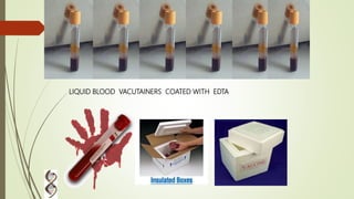 LIQUID BLOOD VACUTAINERS COATED WITH EDTA
 