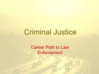 Criminal Justice Career Path to Law Enforcement 