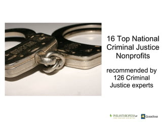 recommended by 126 Criminal Justice experts 16 Top National Criminal Justice Nonprofits    at 