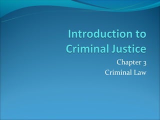 Chapter 3
Criminal Law
 