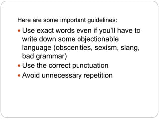 Here are some important guidelines:
 Use exact words even if you’ll have to
write down some objectionable
language (obsce...
