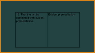 13. That the act be
committed with evident
premeditation.
Evident premeditation
 