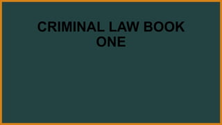 CRIMINAL LAW BOOK
ONE
 