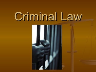 Criminal Law
 