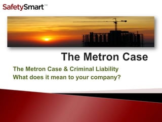 The Metron Case & Criminal Liability
What does it mean to your company?
 