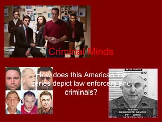 Criminal Minds How does this American TV series depict law enforcers and criminals? 
