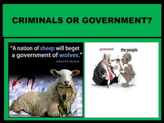 CRIMINALS OR GOVERNMENT?
 