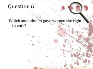 Question 6Which amendment gave women the right to vote?