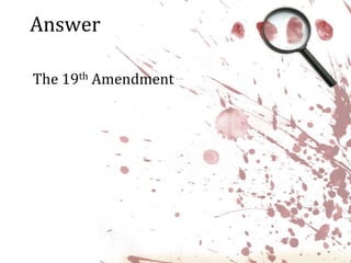 AnswerThe 19th Amendment