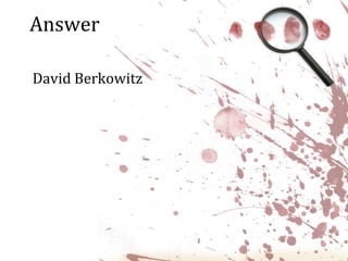 AnswerDavid Berkowitz