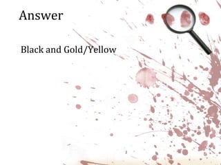 AnswerBlack and Gold/Yellow