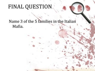 FINAL QUESTIONName 3 of the 5 families in the Italian Mafia.