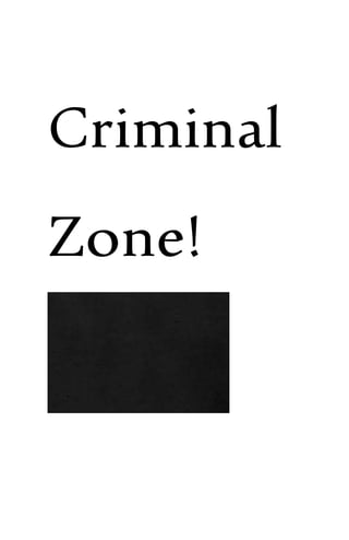 Criminal
Zone!
 