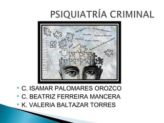  C. ISAMAR PALOMARES OROZCO
 C. BEATRIZ FERREIRA MANCERA
 K. VALERIA BALTAZAR TORRES
 