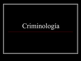 Criminología
 
