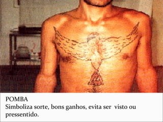 POMBA
Simboliza sorte, bons ganhos, evita ser visto ou
pressentido.
 