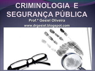 Prof.º Gesiel OliveiraProf.º Gesiel Oliveira
www.drgesiel.blogspot.comwww.drgesiel.blogspot.com
 